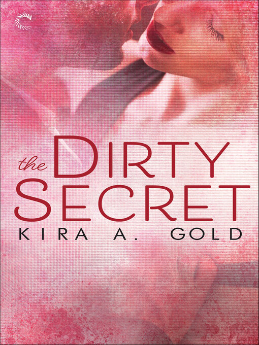 Title details for The Dirty Secret by Kira A. Gold - Available